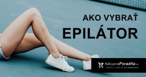 Ako vybrať epilátor