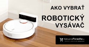 Ako vybrať roboticky vysávač